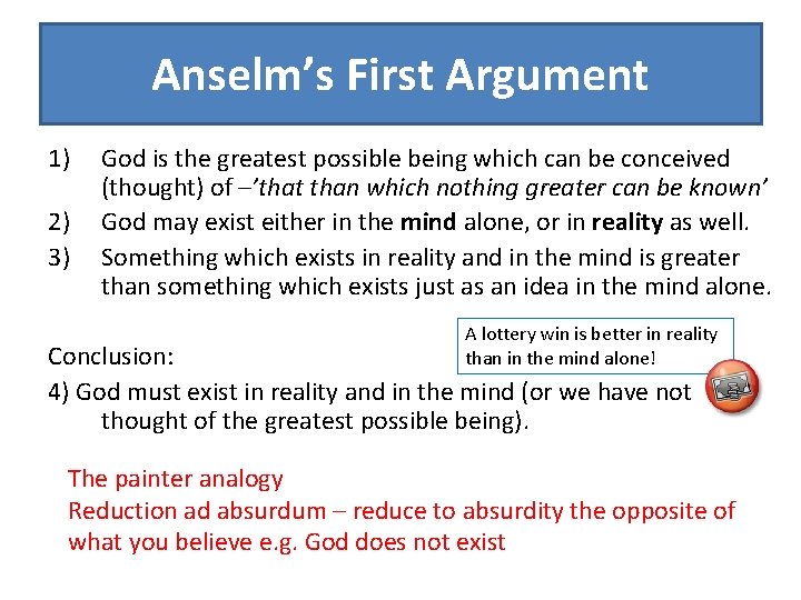 Anselm’s First Argument 1) 2) 3) God is the greatest possible being which can