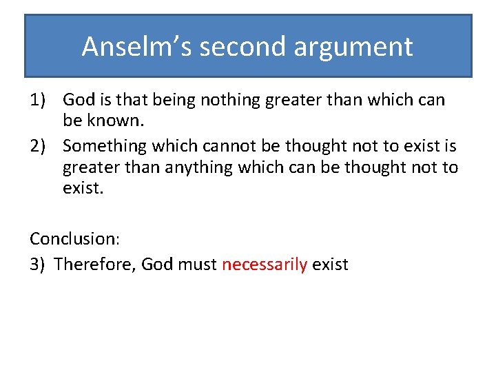 Anselm’s second argument 1) God is that being nothing greater than which can be