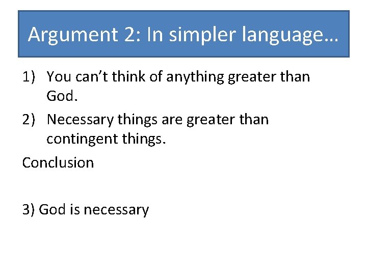 Argument 2: In simpler language… 1) You can’t think of anything greater than God.