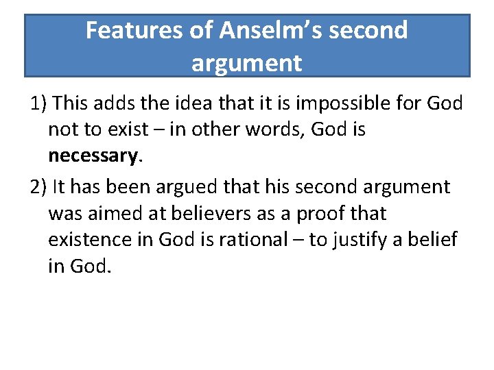 Features of Anselm’s second argument 1) This adds the idea that it is impossible