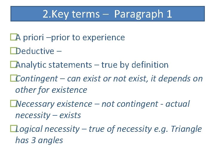 2. Key terms – Paragraph 1 �A priori –prior to experience �Deductive – �Analytic