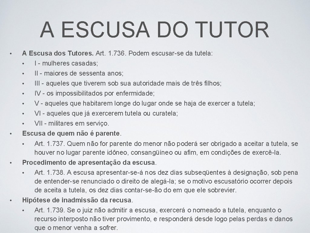 A ESCUSA DO TUTOR • • A Escusa dos Tutores. Art. 1. 736. Podem