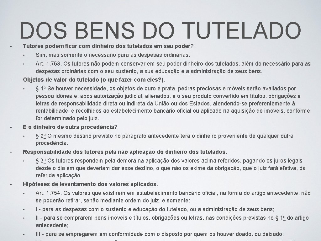 DOS BENS DO TUTELADO • • Tutores podem ficar com dinheiro dos tutelados em