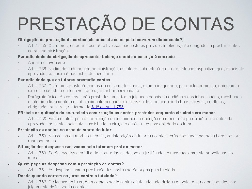 PRESTAÇÃO DE CONTAS • • Obrigação de prestação de contas (ela subsiste se os