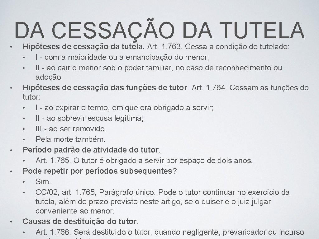 DA CESSAÇÃO DA TUTELA • • • Hipóteses de cessação da tutela. Art. 1.