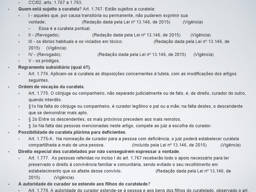 CC/02, arts. 1. 767 a 1. 783. Quem está sujeito a curatela? Art. 1.