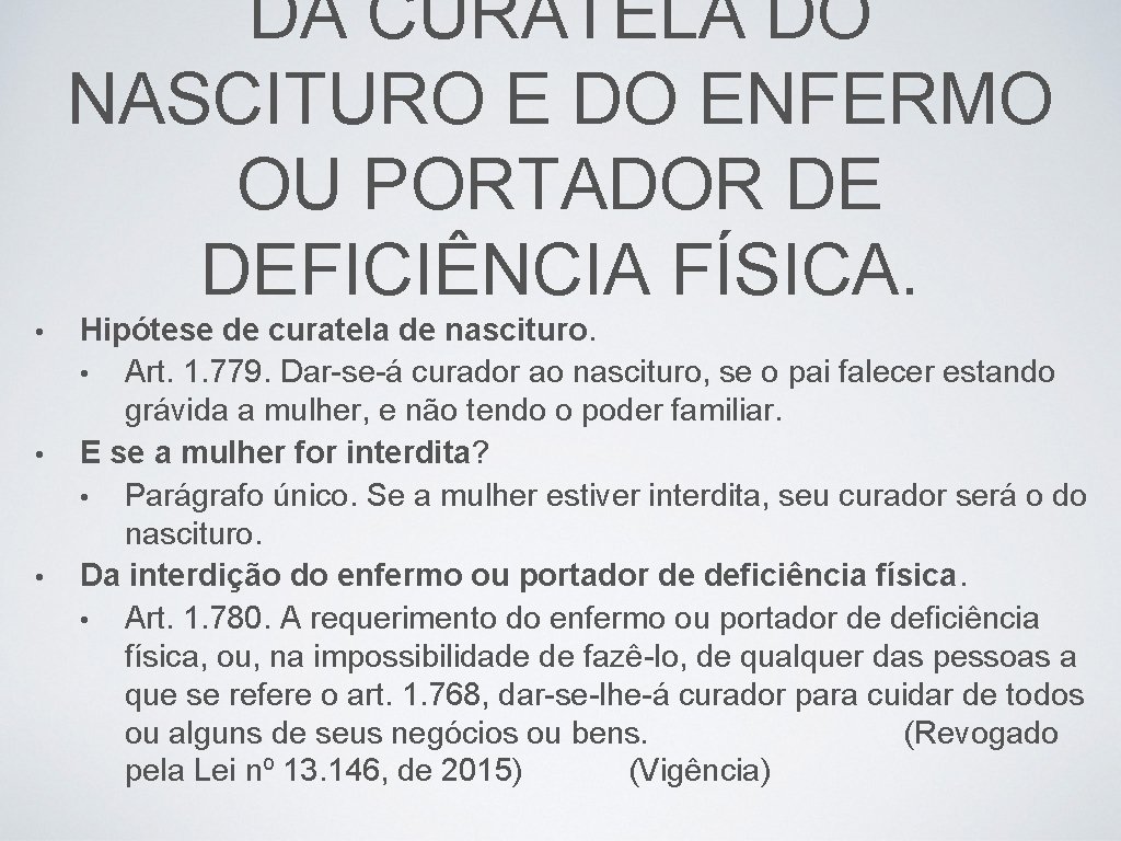 DA CURATELA DO NASCITURO E DO ENFERMO OU PORTADOR DE DEFICIÊNCIA FÍSICA. • •