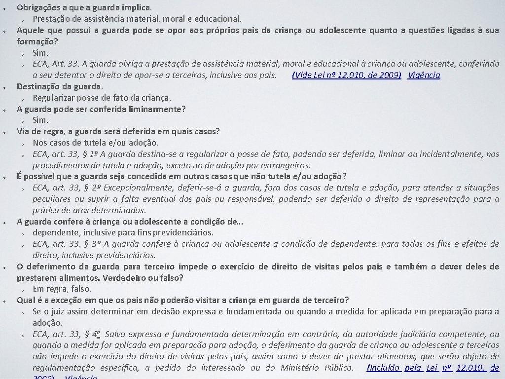 Obrigações a que a guarda implica. o Prestação de assistência material, moral e