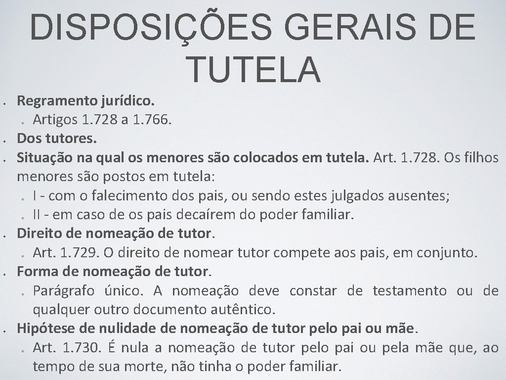 DISPOSIÇÕES GERAIS DE TUTELA Regramento jurídico. Artigos 1. 728 a 1. 766. Dos tutores.
