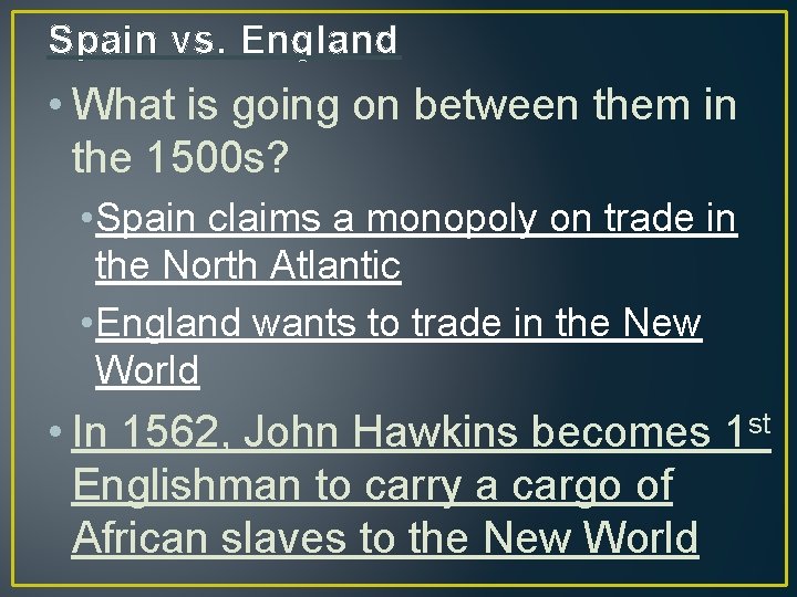 Spain vs. England • What is going on between them in the 1500 s?