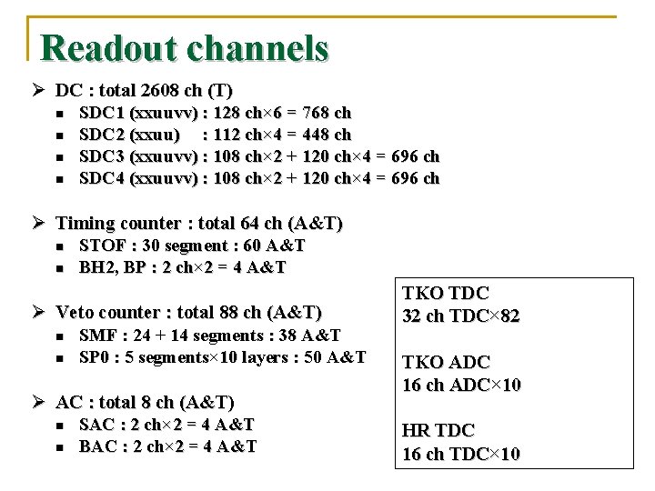 Readout channels Ø DC : total 2608 ch (T) n n SDC 1 (xxuuvv)