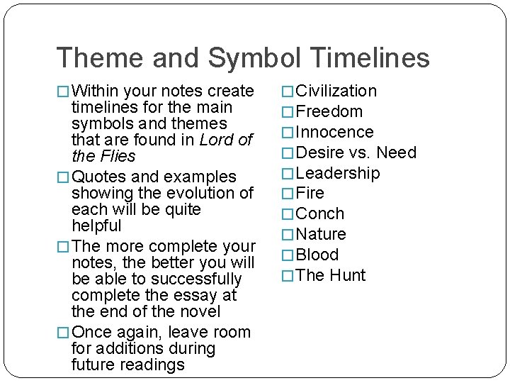Theme and Symbol Timelines � Within your notes create timelines for the main symbols Theme and Symbol Timelines � Within your notes create timelines for the main symbols