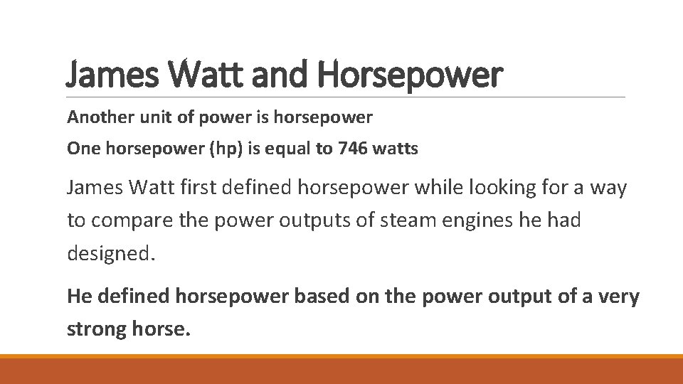 James Watt and Horsepower Another unit of power is horsepower One horsepower (hp) is