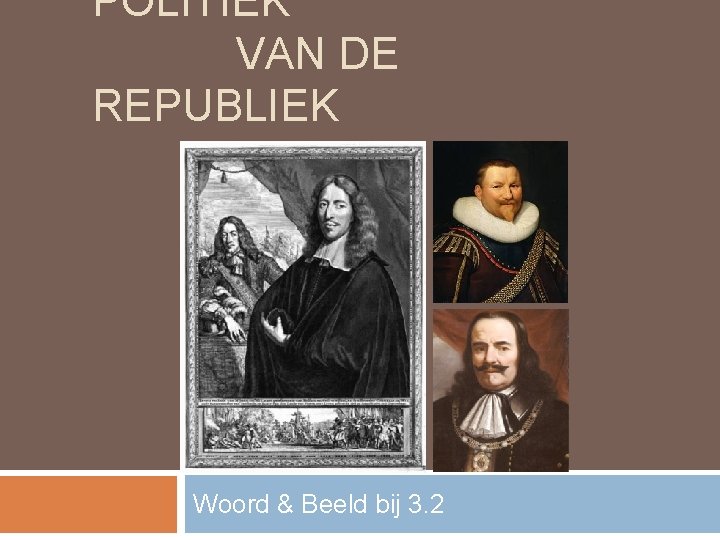 POLITIEK VAN DE REPUBLIEK Woord & Beeld bij 3. 2 