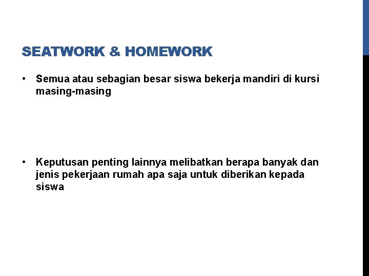 SEATWORK & HOMEWORK • Semua atau sebagian besar siswa bekerja mandiri di kursi masing-masing