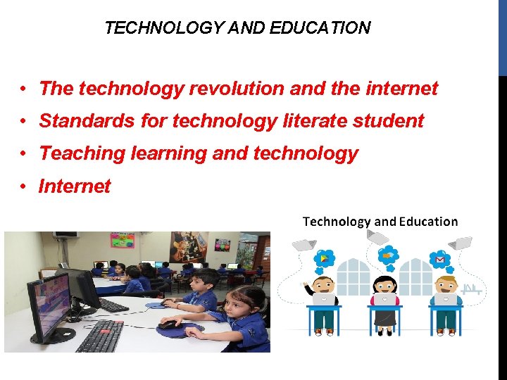 TECHNOLOGY AND EDUCATION • The technology revolution and the internet • Standards for technology