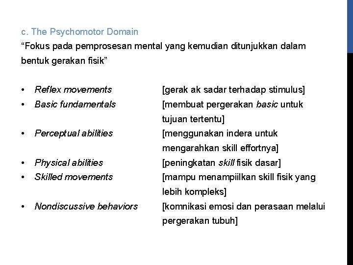 c. The Psychomotor Domain “Fokus pada pemprosesan mental yang kemudian ditunjukkan dalam bentuk gerakan