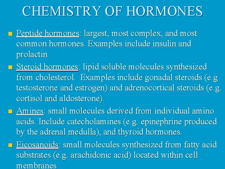 CHEMISTRY OF HORMONES n n Peptide hormones: largest, most complex, and most common hormones.