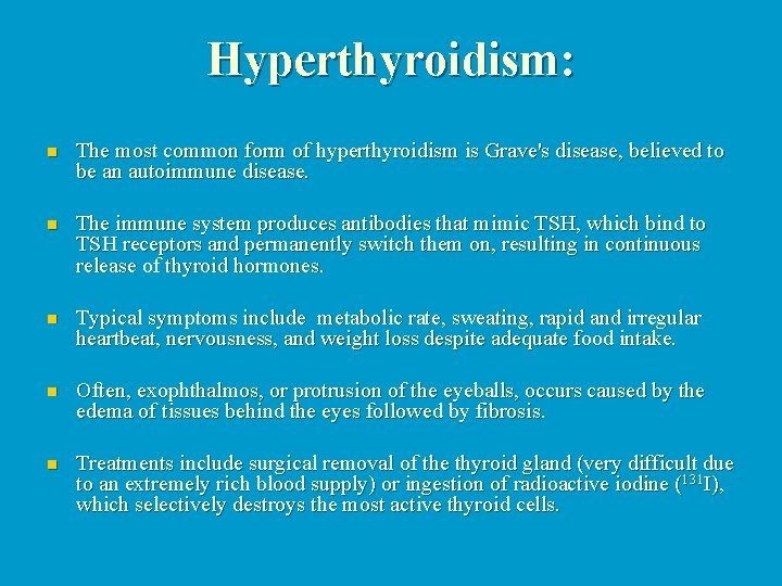 Hyperthyroidism: n The most common form of hyperthyroidism is Grave's disease, believed to be