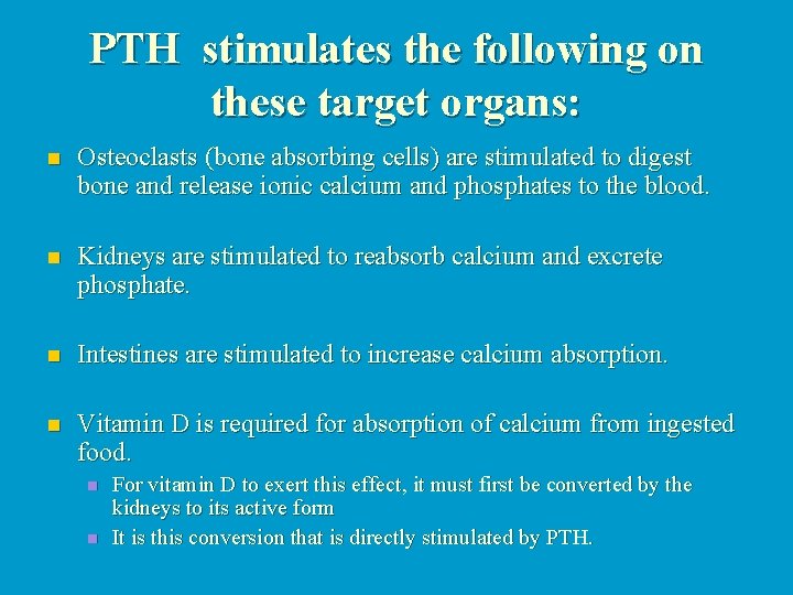 PTH stimulates the following on these target organs: n Osteoclasts (bone absorbing cells) are
