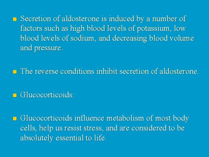 n Secretion of aldosterone is induced by a number of factors such as high