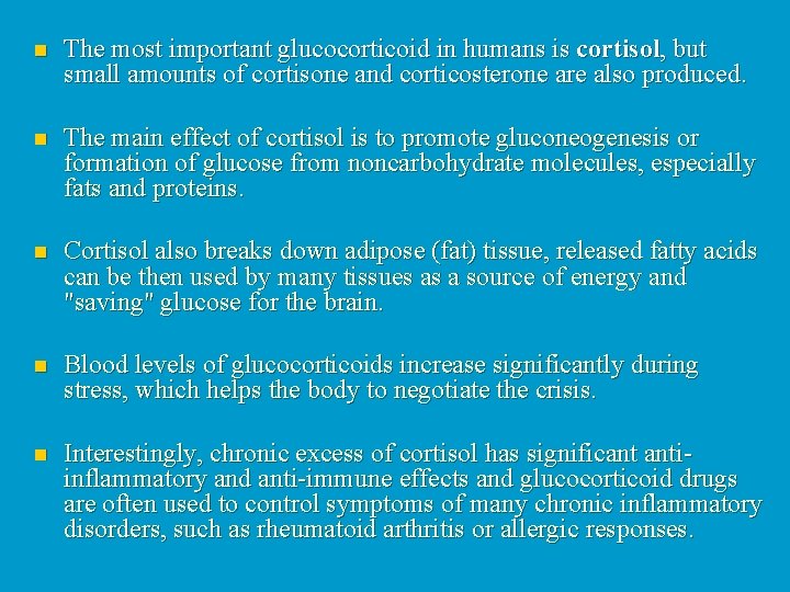 n The most important glucocorticoid in humans is cortisol, but small amounts of cortisone