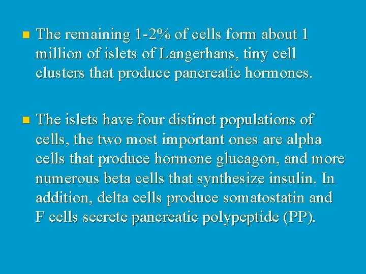 n The remaining 1 -2% of cells form about 1 million of islets of