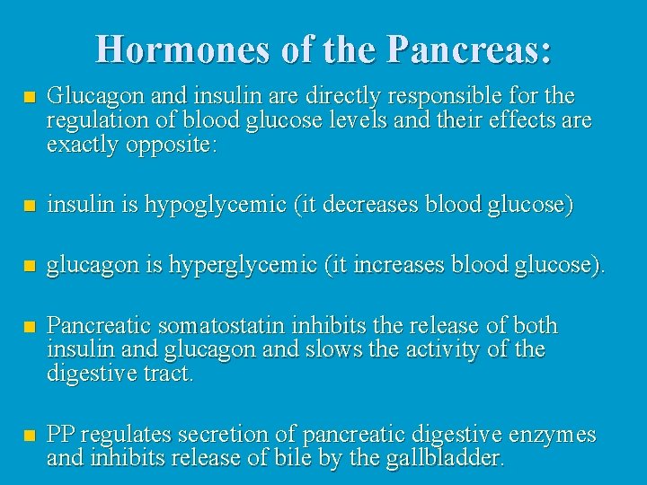 Hormones of the Pancreas: n Glucagon and insulin are directly responsible for the regulation