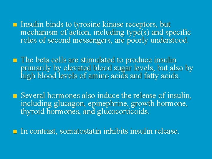 n Insulin binds to tyrosine kinase receptors, but mechanism of action, including type(s) and