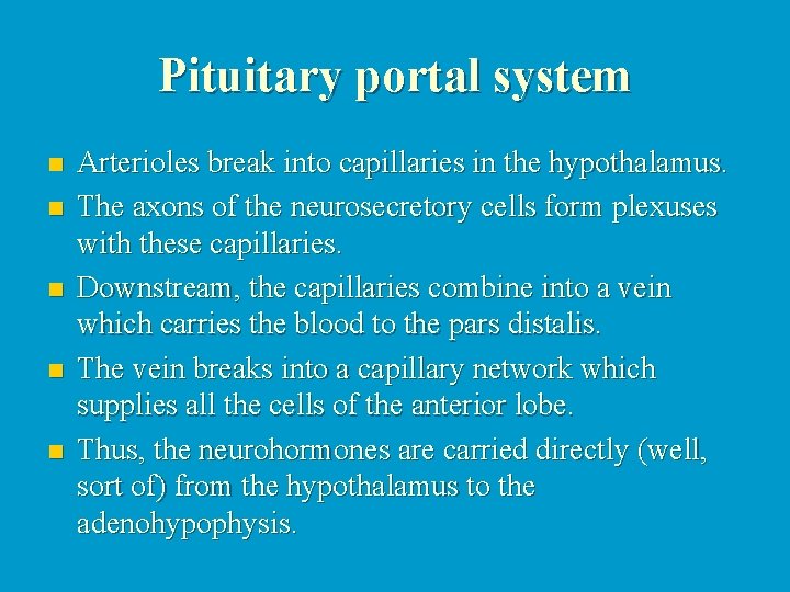 Pituitary portal system n n n Arterioles break into capillaries in the hypothalamus. The