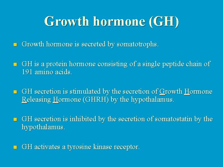 Growth hormone (GH) n Growth hormone is secreted by somatotrophs. n GH is a