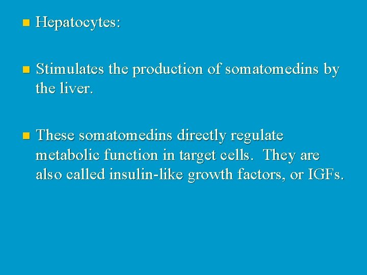 n Hepatocytes: n Stimulates the production of somatomedins by the liver. n These somatomedins