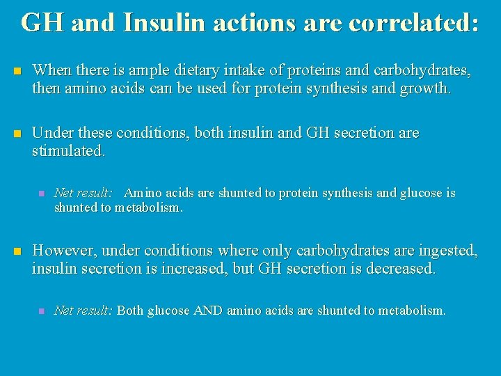 GH and Insulin actions are correlated: n When there is ample dietary intake of