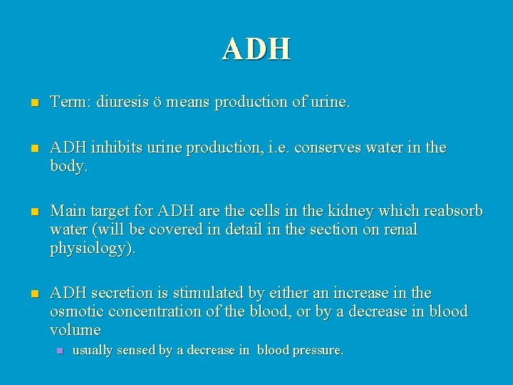 ADH n Term: diuresis ö means production of urine. n ADH inhibits urine production,
