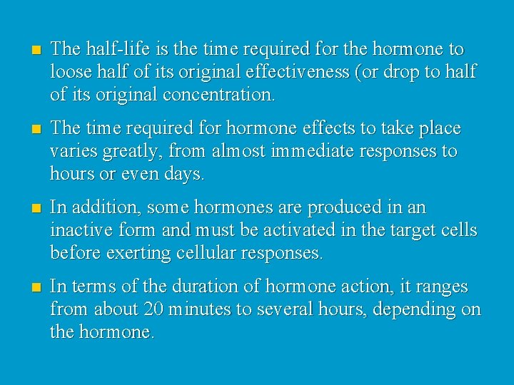 n The half-life is the time required for the hormone to loose half of