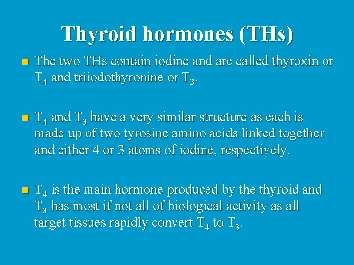 Thyroid hormones (THs) n The two THs contain iodine and are called thyroxin or