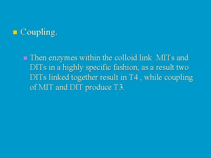 n Coupling. n Then enzymes within the colloid link MITs and DITs in a