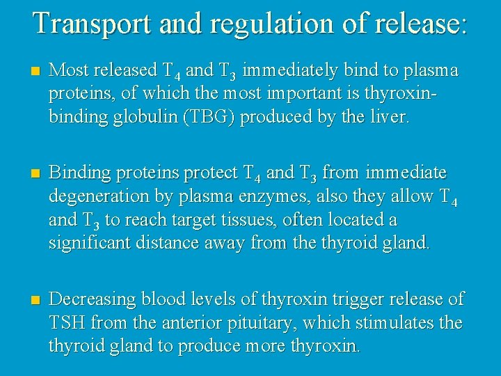 Transport and regulation of release: n Most released T 4 and T 3 immediately