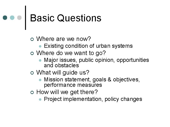 Basic Questions ¢ Where are we now? l ¢ Where do we want to