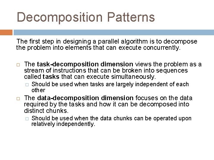 Decomposition Patterns The first step in designing a parallel algorithm is to decompose the