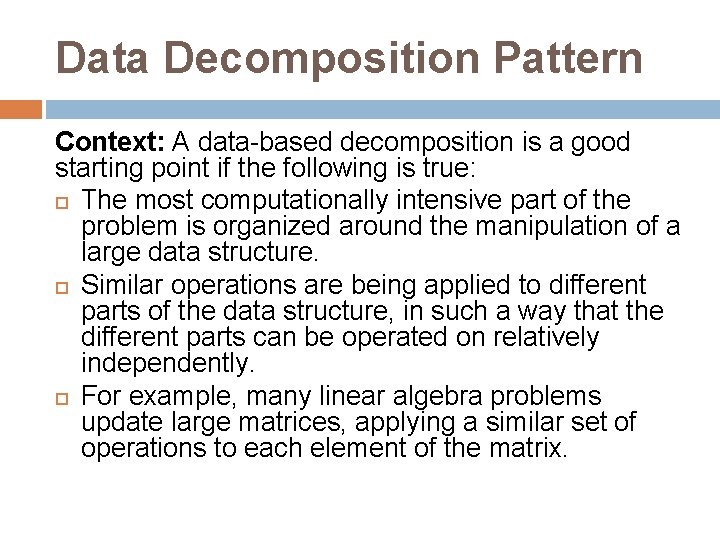 Data Decomposition Pattern Context: A data-based decomposition is a good starting point if the