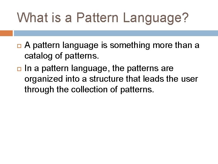 What is a Pattern Language? A pattern language is something more than a catalog