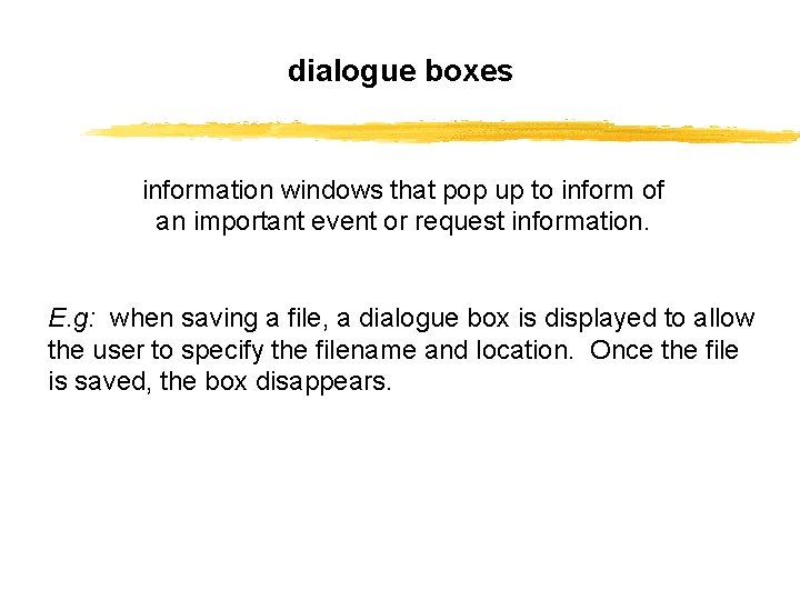 dialogue boxes information windows that pop up to inform of an important event or