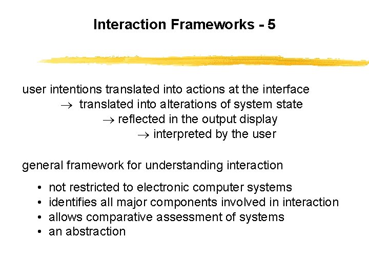 Interaction Frameworks - 5 user intentions translated into actions at the interface translated into