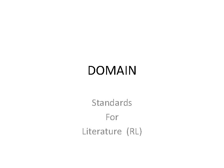 DOMAIN Standards For Literature (RL) DOMAIN Standards For Literature (RL)