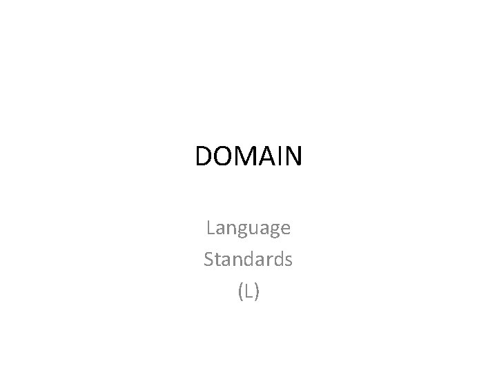 DOMAIN Language Standards (L) DOMAIN Language Standards (L)