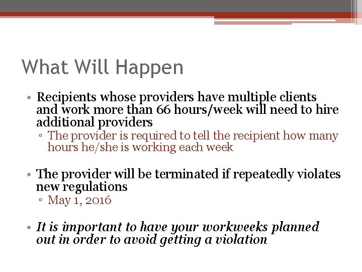 What Will Happen • Recipients whose providers have multiple clients and work more than
