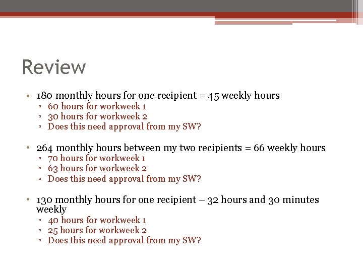 Review • 180 monthly hours for one recipient = 45 weekly hours ▫ 60