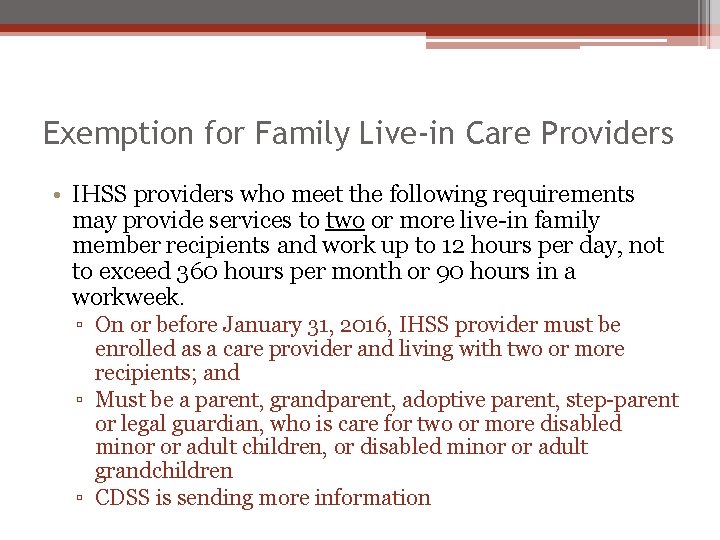 Exemption for Family Live-in Care Providers • IHSS providers who meet the following requirements