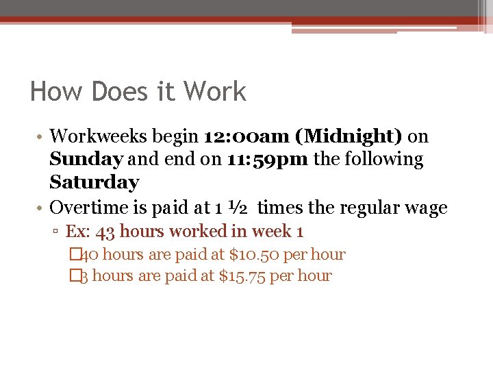 How Does it Work • Workweeks begin 12: 00 am (Midnight) on Sunday and
